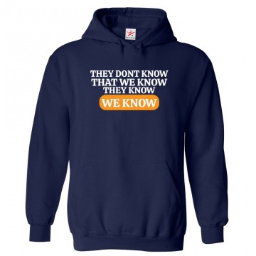 They Don't Know That We Know They Know We Know Funny Classic Unisex Kids and Adults Pullover Hoodie									 									 									